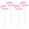 BRIDE SQUAD TEXT ACRYLIC STIR STICKS: FUCHSIA OR AQUA