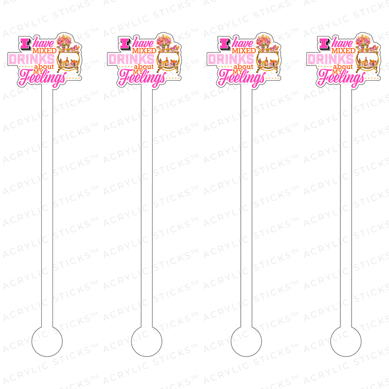 I HAVE MIXED DRINKS ABOUT MY FEELINGS ACRYLIC STIR STICKS