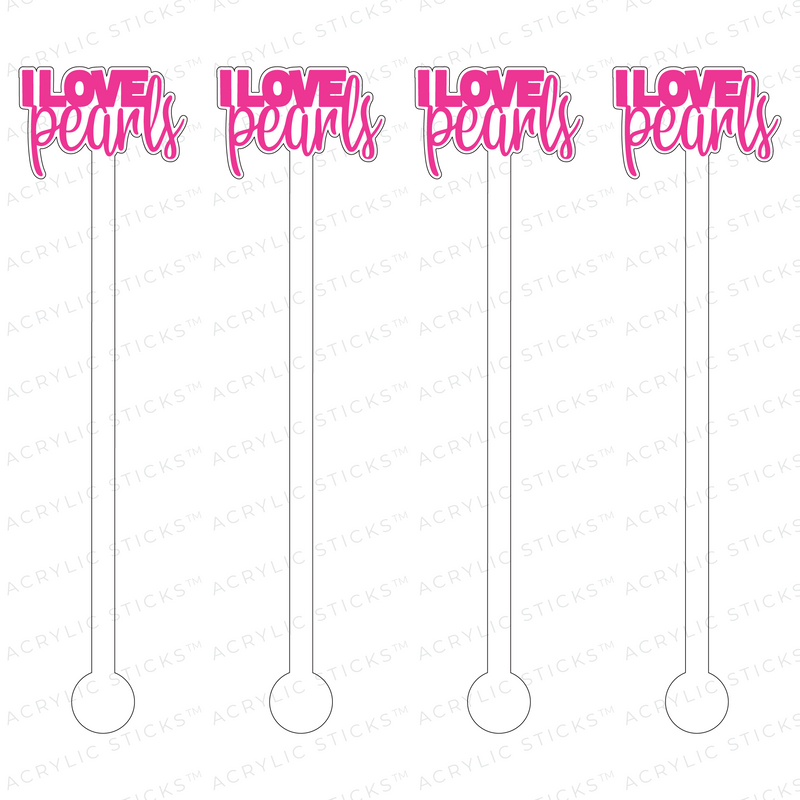 I LOVE PEARLS ACRYLIC STIR STICKS
