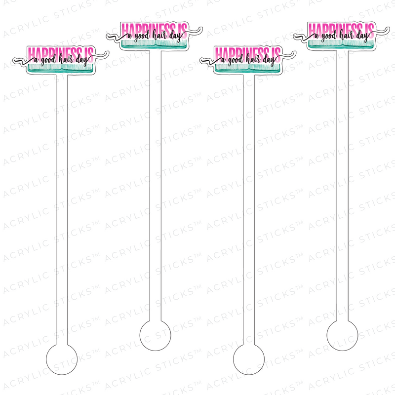 HAPPINESS IS A GOOD HAIR DAY ACRYLIC STIR STICKS